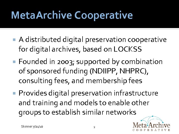 Meta. Archive Cooperative A distributed digital preservation cooperative for digital archives, based on LOCKSS