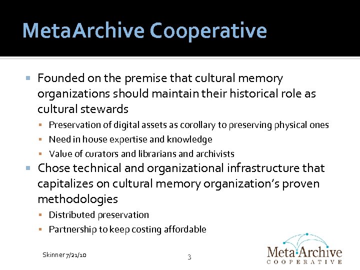 Meta. Archive Cooperative Founded on the premise that cultural memory organizations should maintain their