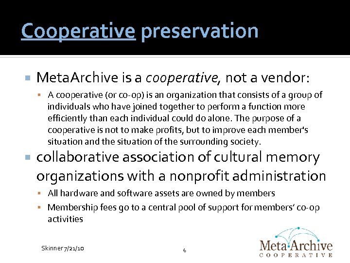 Cooperative preservation Meta. Archive is a cooperative, not a vendor: A cooperative (or co-op)