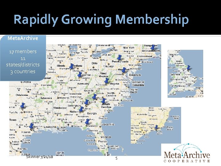 Rapidly Growing Membership Meta. Archive 17 members 11 states/districts 3 countries Members 14 US