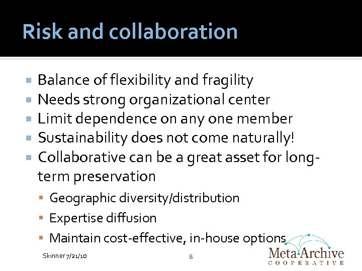 Risk and collaboration Balance of flexibility and fragility Needs strong organizational center Limit dependence