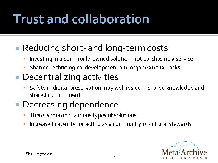 Trust and collaboration Reducing short- and long-term costs Investing in a commonly-owned solution, not