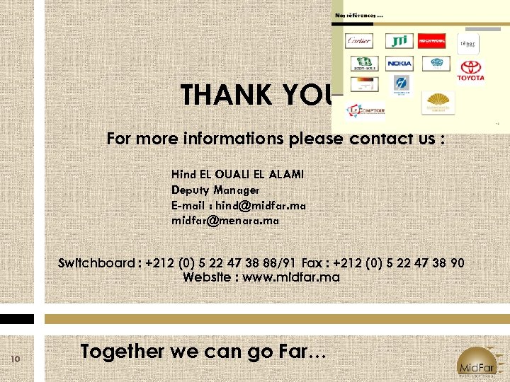 THANK YOU … For more informations please contact us : Hind EL OUALI EL
