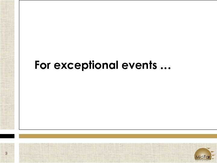 For exceptional events … 3 