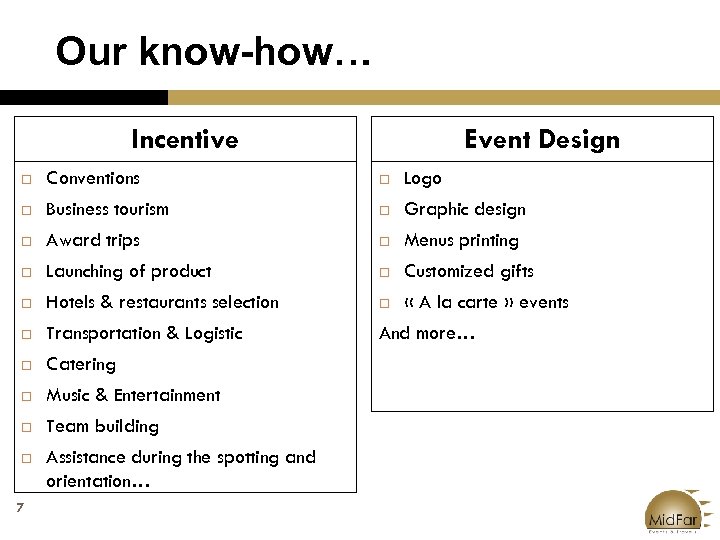 Our know-how… Incentive Event Design Conventions Logo Business tourism Graphic design Award trips Menus