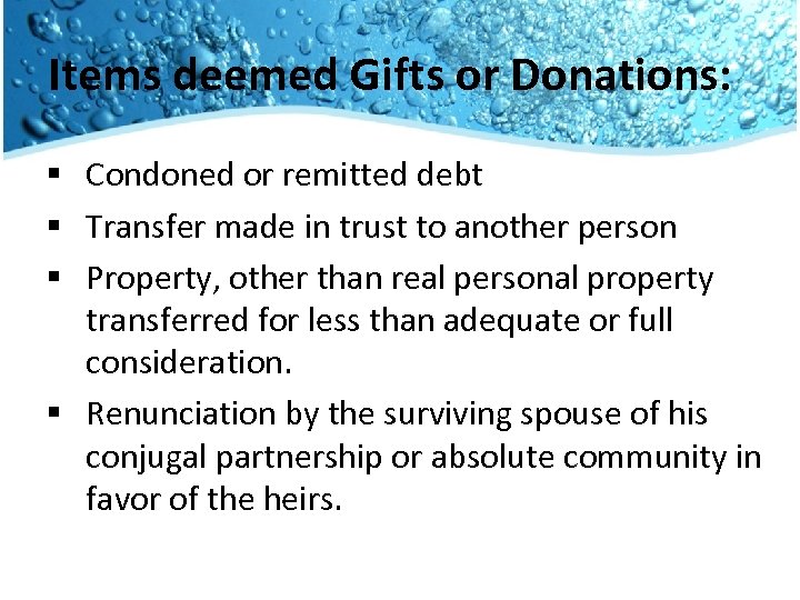 Items deemed Gifts or Donations: § Condoned or remitted debt § Transfer made in