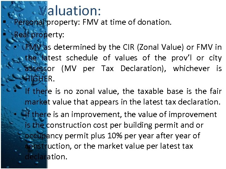 Valuation: § Personal property: FMV at time of donation. § Real property: • FMV