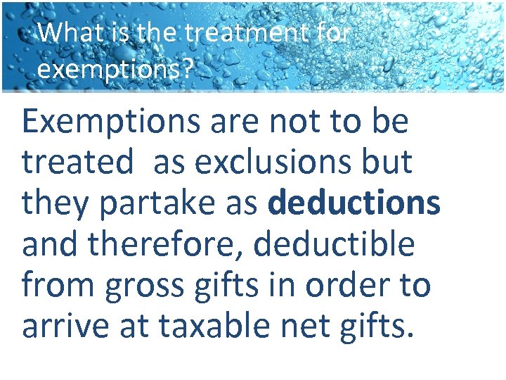 What is the treatment for exemptions? Exemptions are not to be treated as exclusions