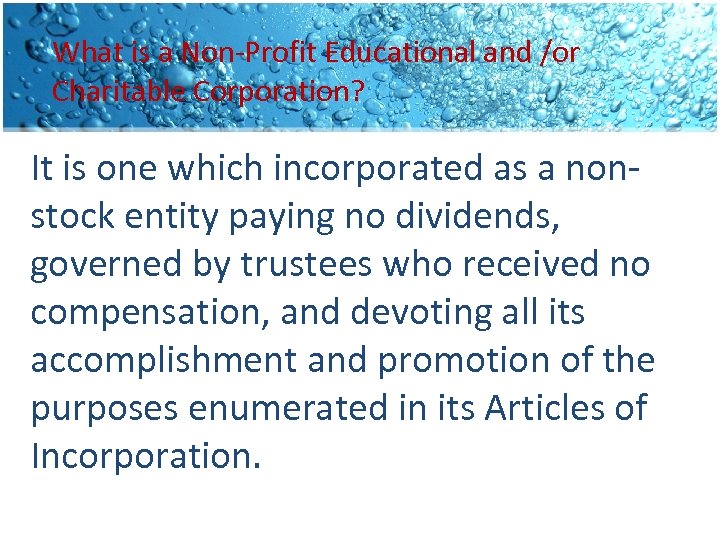 What is a Non-Profit Educational and /or Charitable Corporation? It is one which incorporated