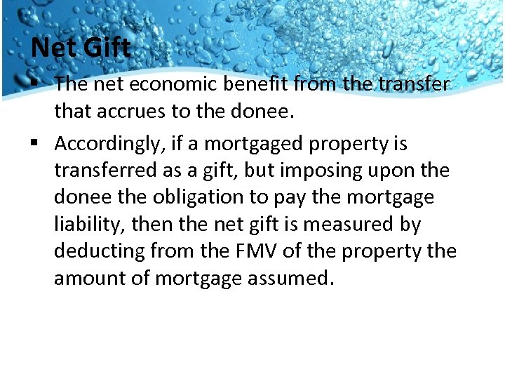 Net Gift § The net economic benefit from the transfer that accrues to the