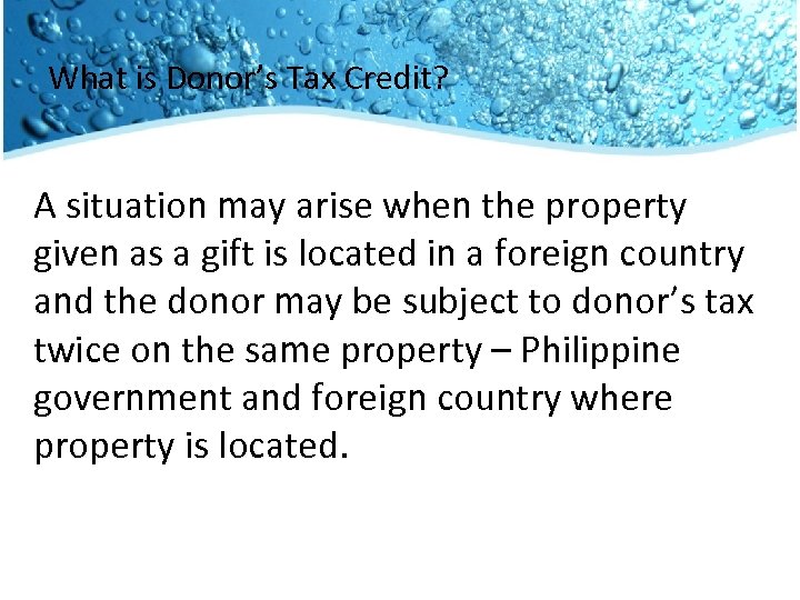 What is Donor’s Tax Credit? A situation may arise when the property given as