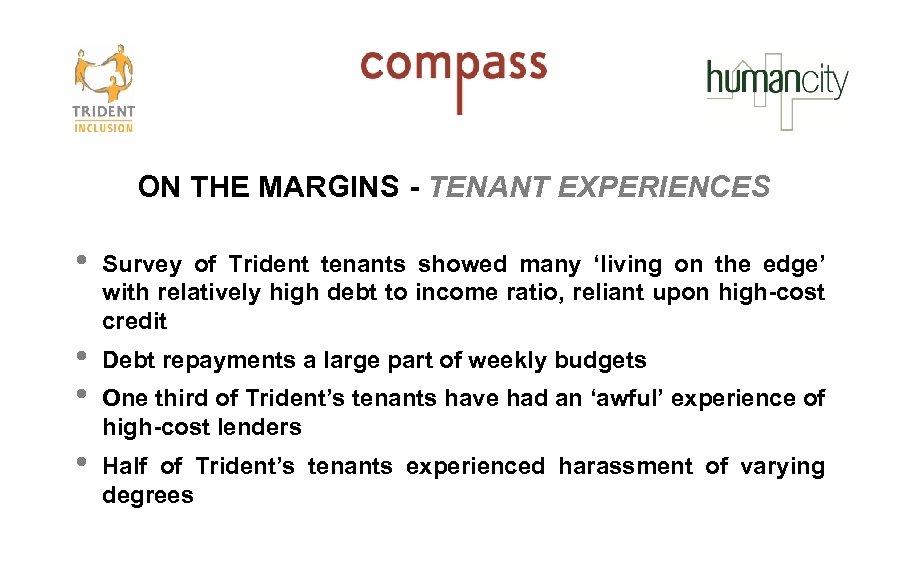 ON THE MARGINS - TENANT EXPERIENCES • Survey of Trident tenants showed many ‘living