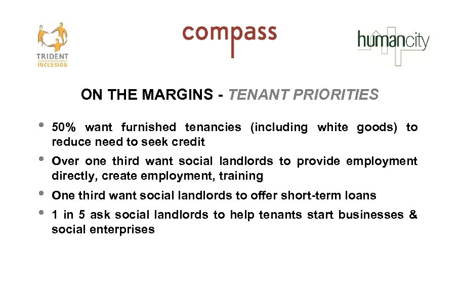 ON THE MARGINS - TENANT PRIORITIES • 50% want furnished tenancies (including white goods)