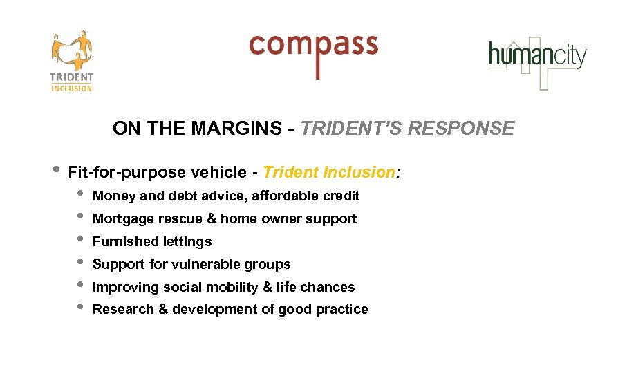 ON THE MARGINS - TRIDENT’S RESPONSE • Fit-for-purpose vehicle - Trident Inclusion: • •