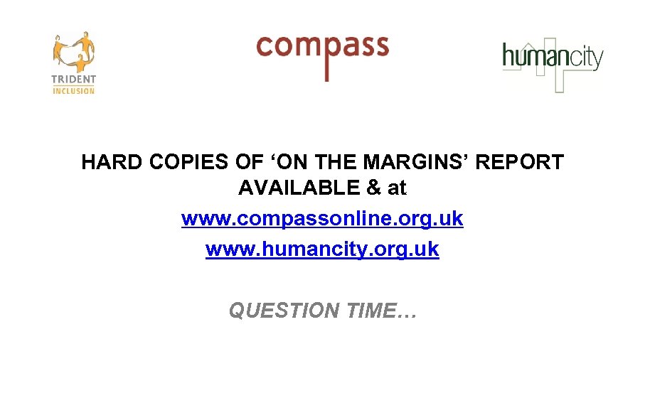 HARD COPIES OF ‘ON THE MARGINS’ REPORT AVAILABLE & at www. compassonline. org. uk