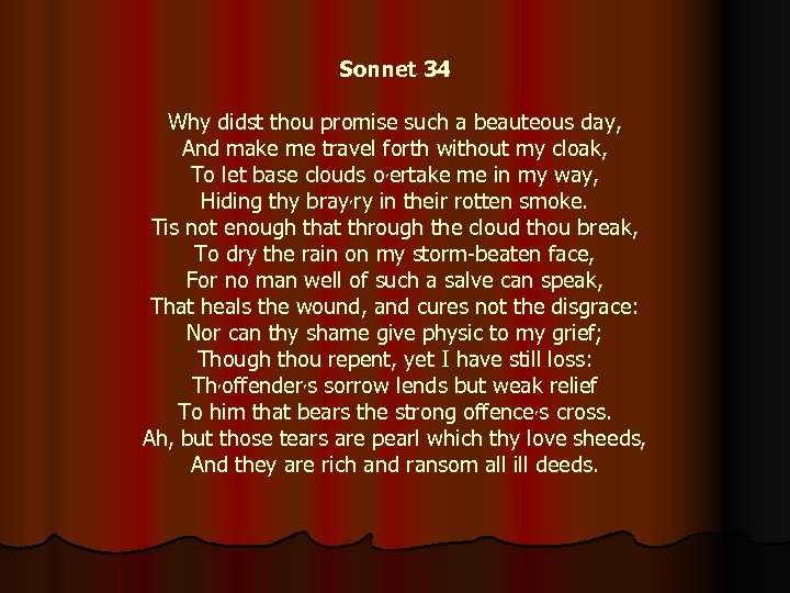 Sonnet 34 Why didst thou promise such a beauteous day, And make me travel