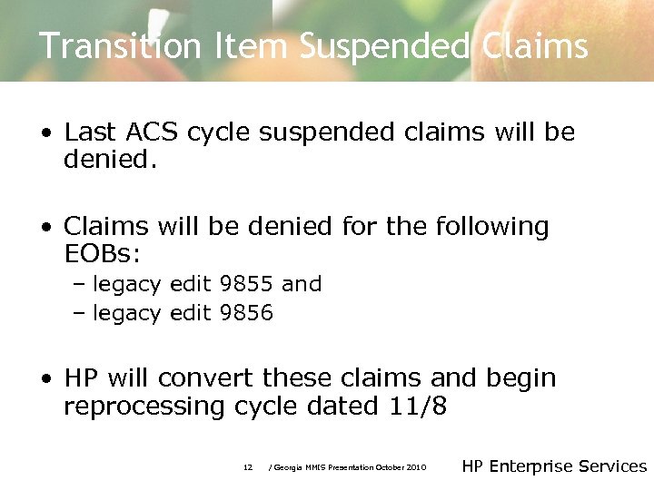 Transition Item Suspended Claims • Last ACS cycle suspended claims will be denied. •