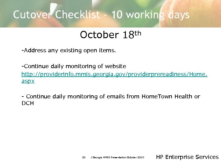 Cutover Checklist - 10 working days October 18 th -Address any existing open items.
