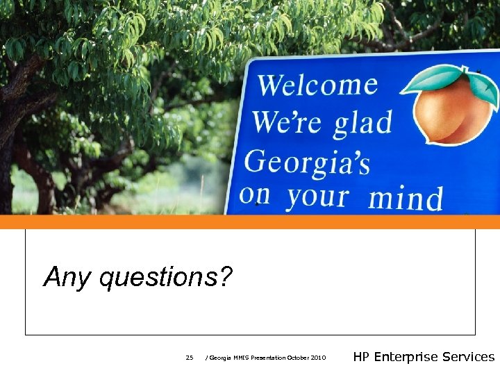 Any questions? 25 / Georgia MMIS Presentation October 2010 HP Enterprise Services 