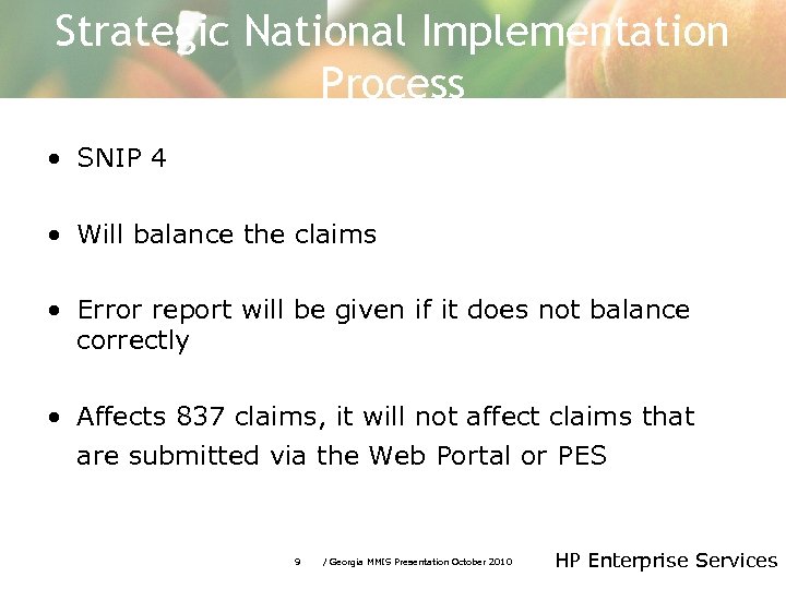 Strategic National Implementation Process • SNIP 4 • Will balance the claims • Error