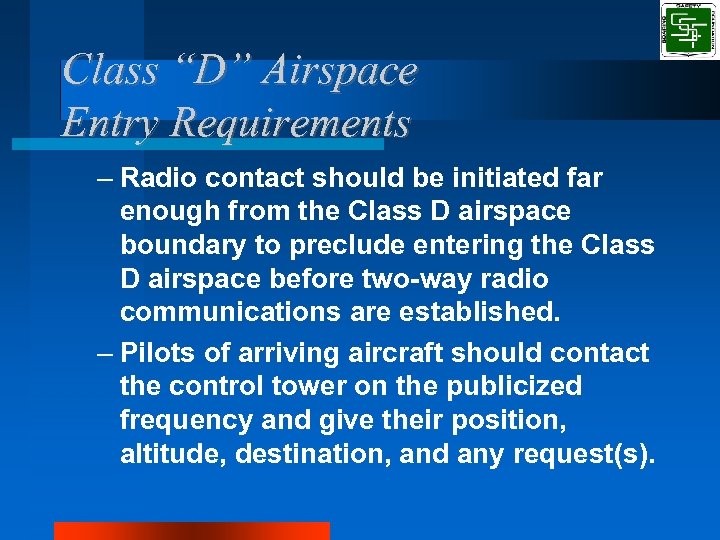 Class “D” Airspace Entry Requirements – Radio contact should be initiated far enough from