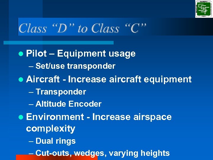 Class “D” to Class “C” Pilot – Equipment usage – Set/use transponder Aircraft -