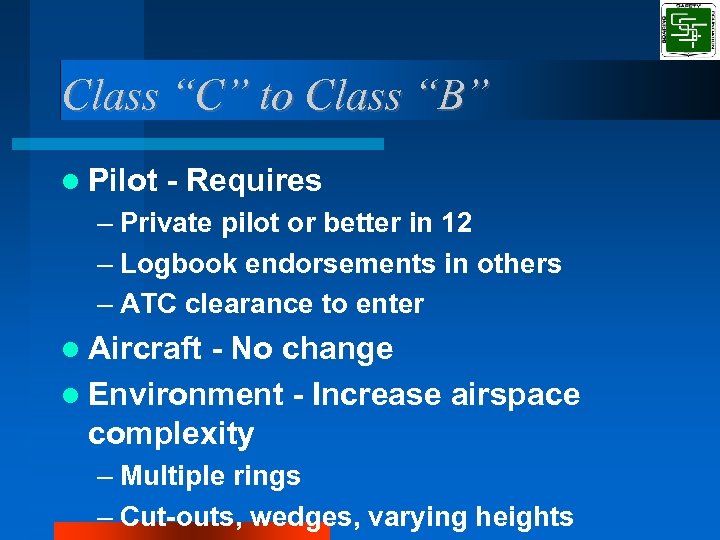 Class “C” to Class “B” Pilot - Requires – Private pilot or better in