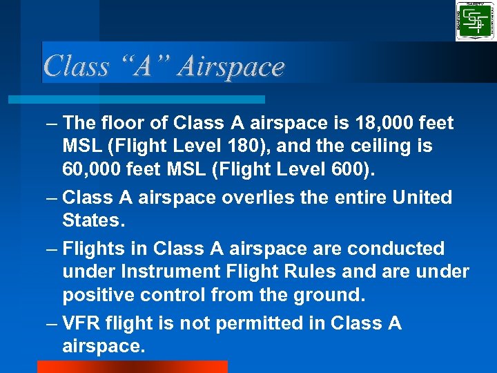 Class “A” Airspace – The floor of Class A airspace is 18, 000 feet