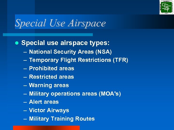 Special Use Airspace Special use airspace types: – – – – – National Security