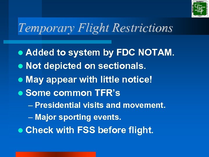 Temporary Flight Restrictions Added to system by FDC NOTAM. Not depicted on sectionals. May