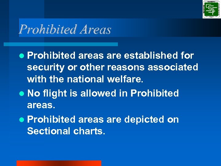 Prohibited Areas Prohibited areas are established for security or other reasons associated with the