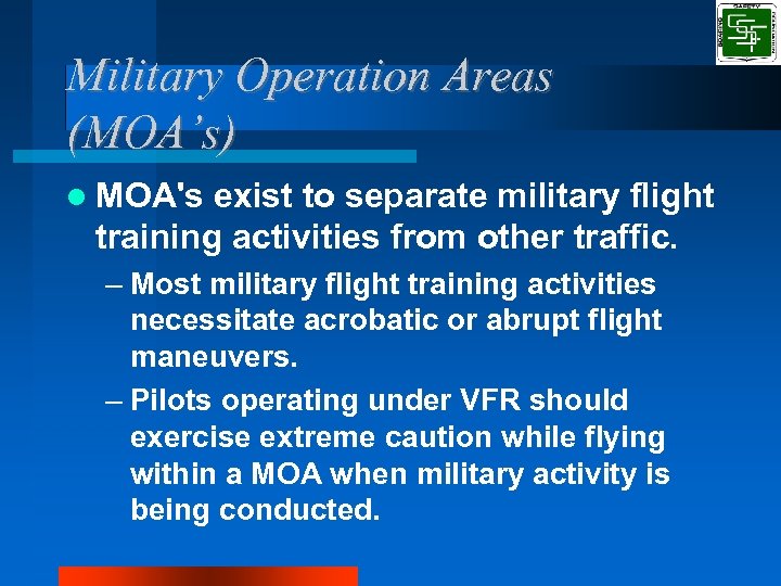 Military Operation Areas (MOA’s) MOA's exist to separate military flight training activities from other