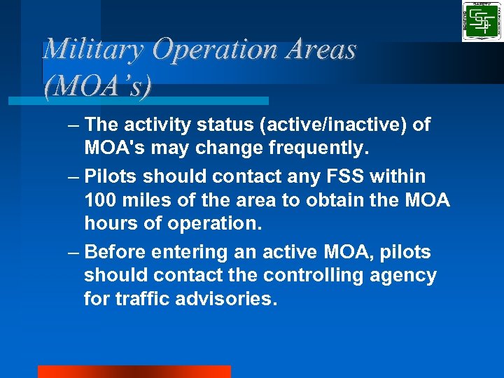 Military Operation Areas (MOA’s) – The activity status (active/inactive) of MOA's may change frequently.