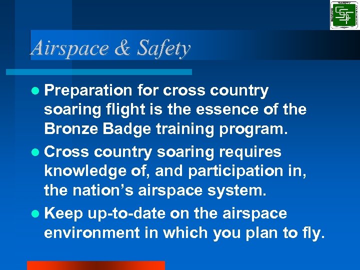 Airspace & Safety Preparation for cross country soaring flight is the essence of the