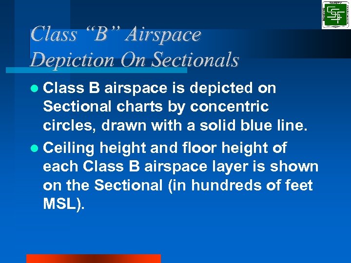 Class “B” Airspace Depiction On Sectionals Class B airspace is depicted on Sectional charts