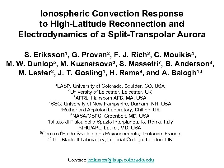 Ionospheric Convection Response to High-Latitude Reconnection and Electrodynamics of a Split-Transpolar Aurora S. Eriksson