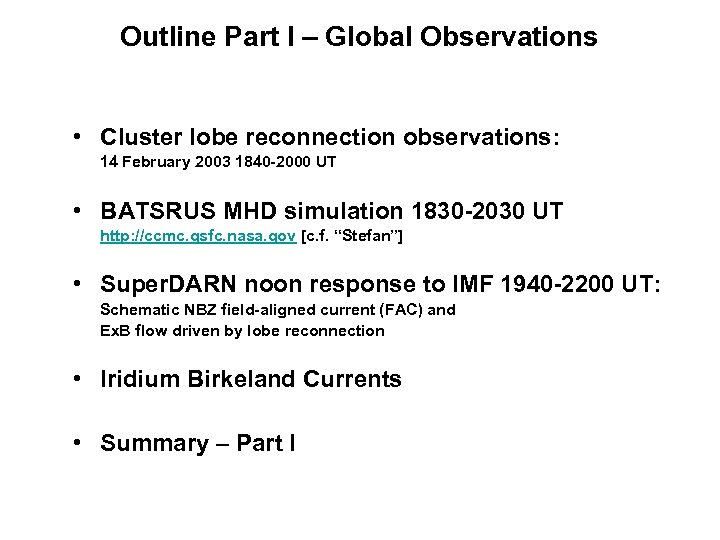 Outline Part I – Global Observations • Cluster lobe reconnection observations: 14 February 2003