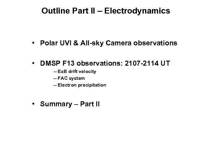 Outline Part II – Electrodynamics • Polar UVI & All-sky Camera observations • DMSP