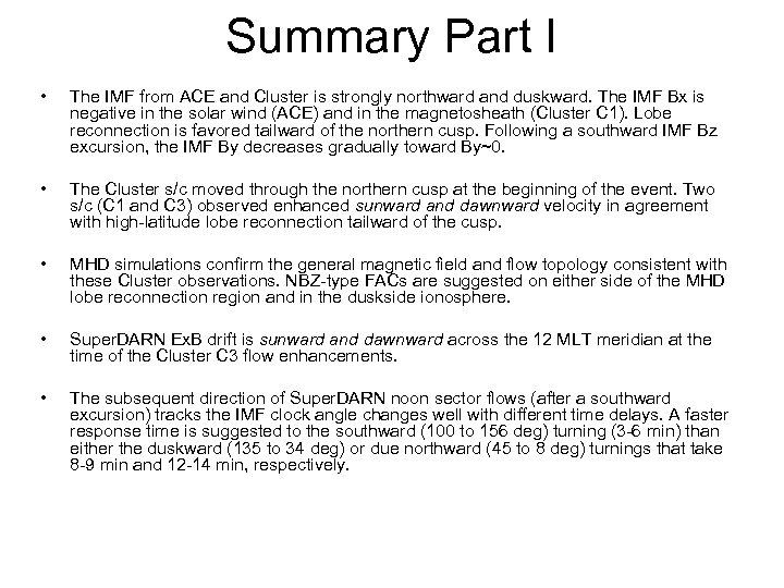 Summary Part I • The IMF from ACE and Cluster is strongly northward and