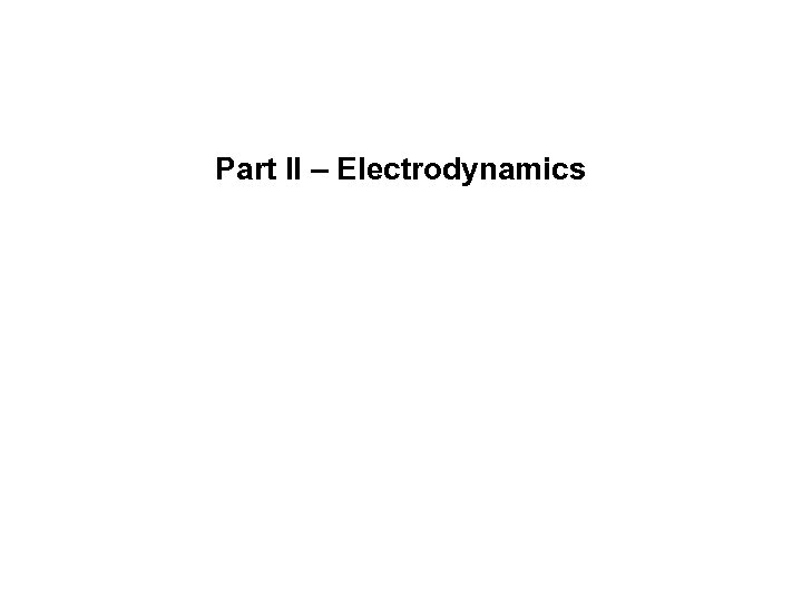Part II – Electrodynamics 