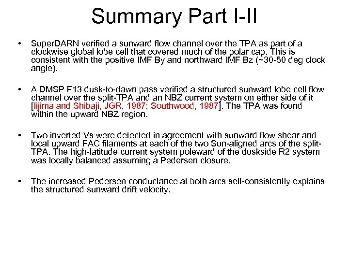 Summary Part I-II • Super. DARN verified a sunward flow channel over the TPA