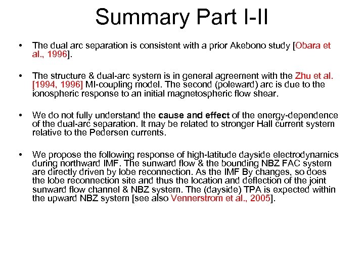 Summary Part I-II • The dual arc separation is consistent with a prior Akebono