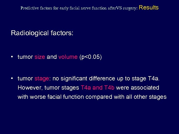 Predictive factors for early facial nerve function after. VS surgery: Results Radiological factors: •