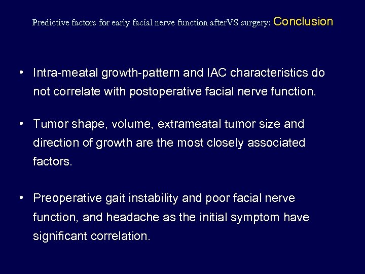 Predictive factors for early facial nerve function after. VS surgery: Conclusion • Intra-meatal growth-pattern