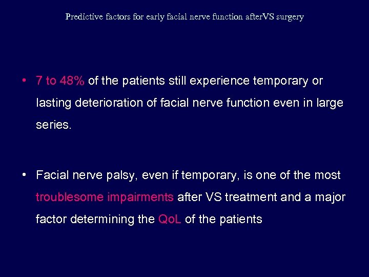 Predictive factors for early facial nerve function after. VS surgery • 7 to 48%