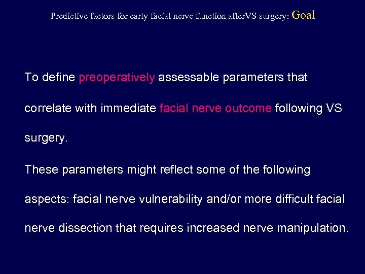 Predictive factors for early facial nerve function after. VS surgery: Goal To define preoperatively