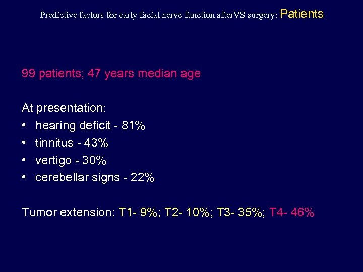 Predictive factors for early facial nerve function after. VS surgery: Patients 99 patients; 47