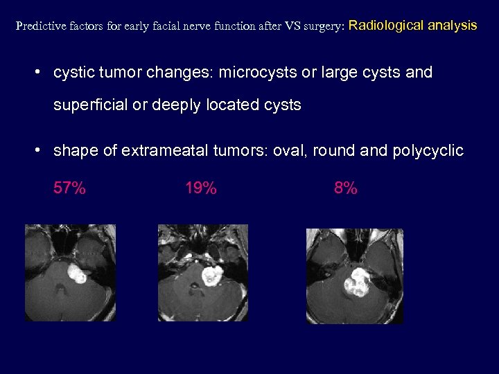 Predictive factors for early facial nerve function after VS surgery: Radiological analysis • cystic