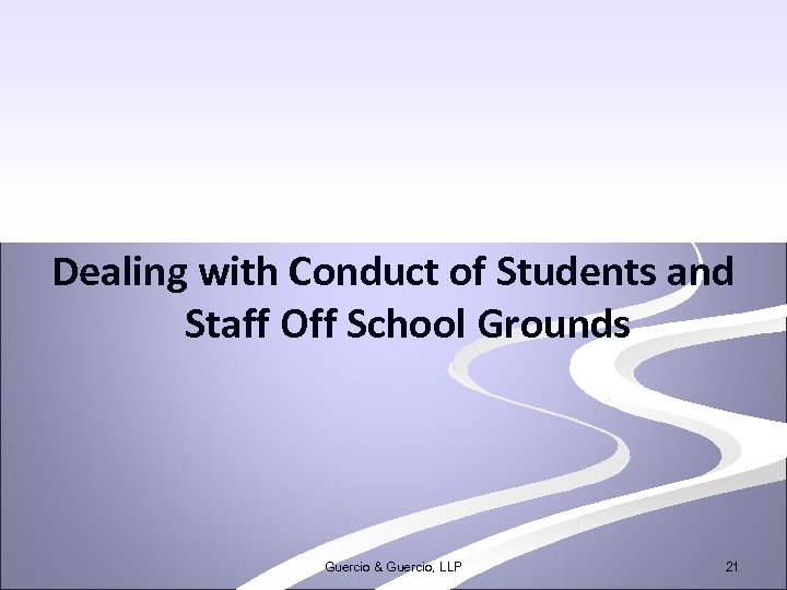Dealing with Conduct of Students and Staff Off School Grounds Guercio & Guercio, LLP