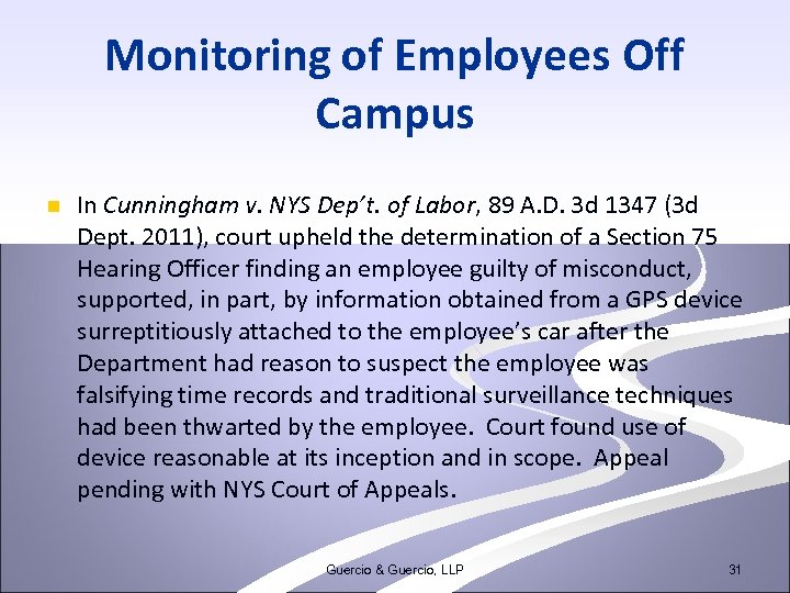 Monitoring of Employees Off Campus n In Cunningham v. NYS Dep’t. of Labor, 89
